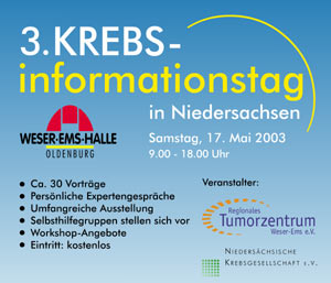 3. Krebsinformationstag in Niedersachen - Samstag 17. Mai 2003 in der Weser-Ems-Halle Oldenburg